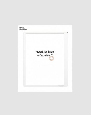 Affiche - Moi le luxe m'apaise - 30 x 40 - Image Republic